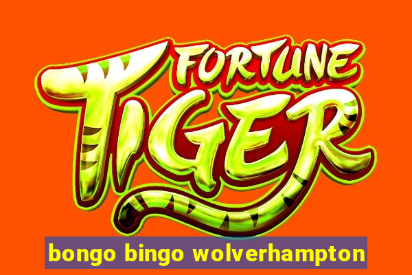 bongo bingo wolverhampton