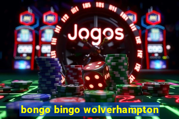 bongo bingo wolverhampton