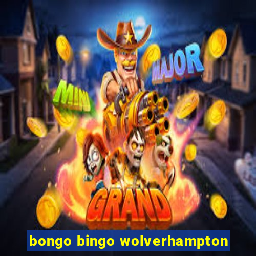 bongo bingo wolverhampton