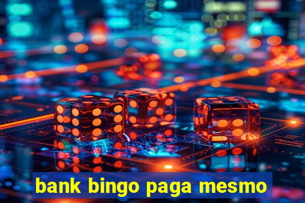 bank bingo paga mesmo