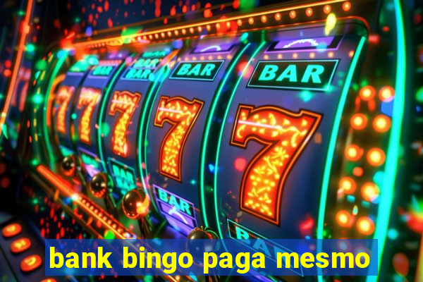 bank bingo paga mesmo