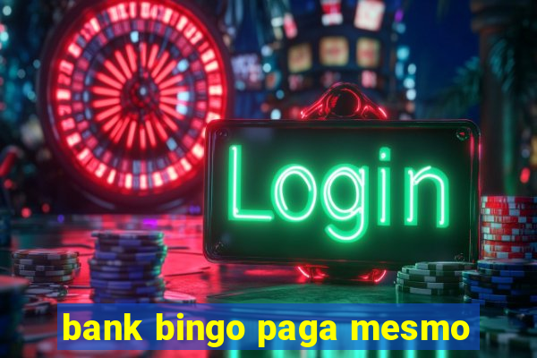 bank bingo paga mesmo