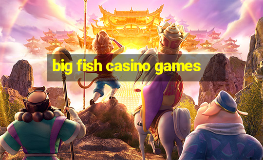 big fish casino games