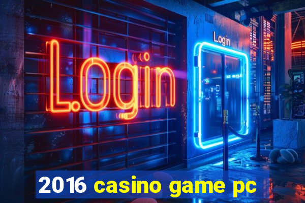 2016 casino game pc