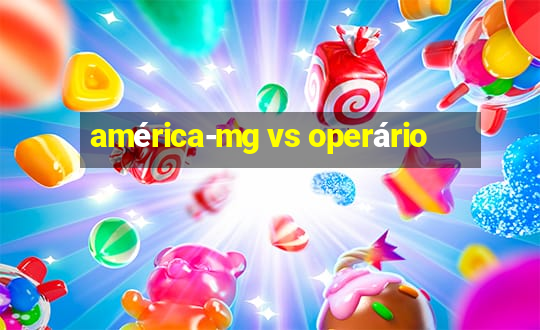 américa-mg vs operário