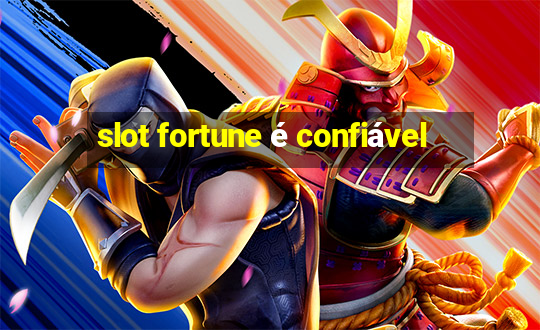 slot fortune é confiável