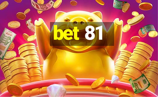 bet 81