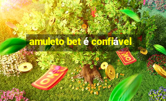 amuleto bet é confiável