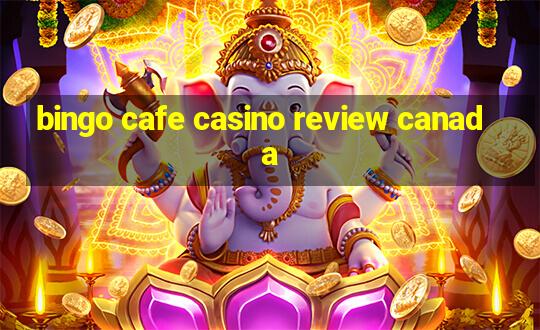 bingo cafe casino review canada