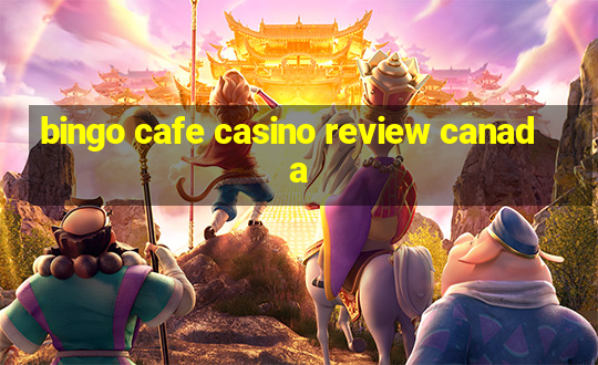 bingo cafe casino review canada