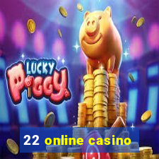 22 online casino