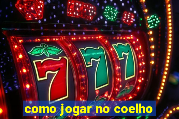 como jogar no coelho