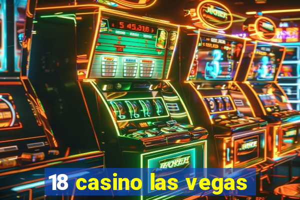 18 casino las vegas