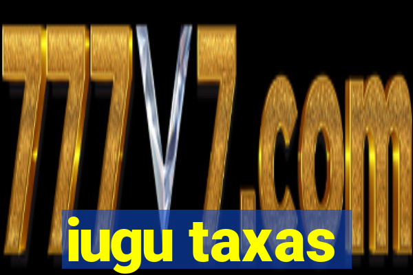 iugu taxas