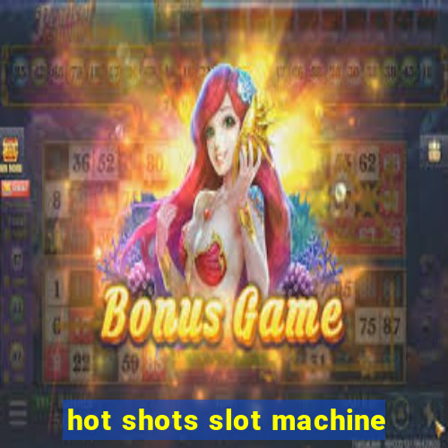 hot shots slot machine