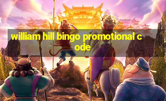 william hill bingo promotional code