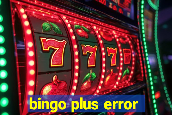 bingo plus error