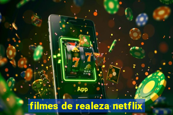 filmes de realeza netflix