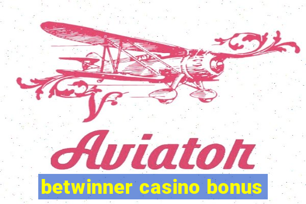 betwinner casino bonus