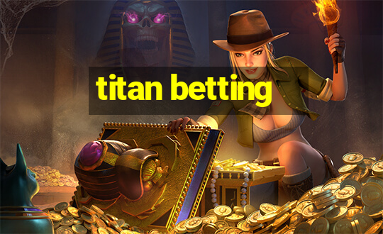 titan betting