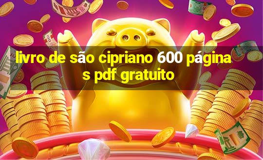 livro de são cipriano 600 páginas pdf gratuito