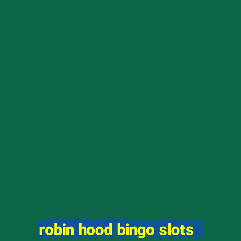 robin hood bingo slots