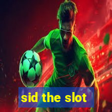 sid the slot