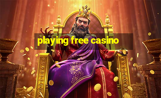 playing free casino