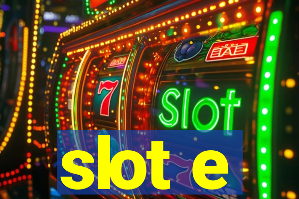 slot e