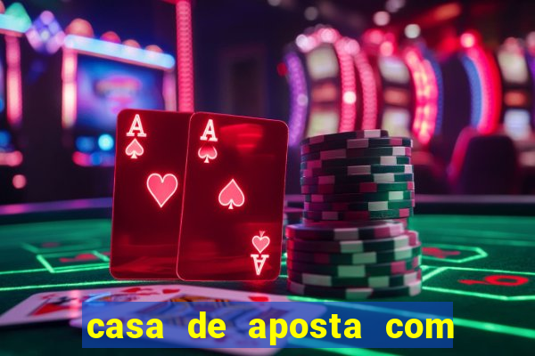 casa de aposta com bonus sem deposito