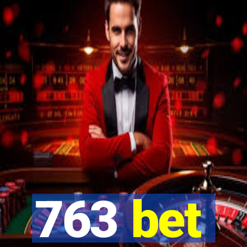 763 bet