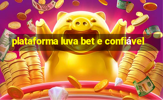 plataforma luva bet e confiável