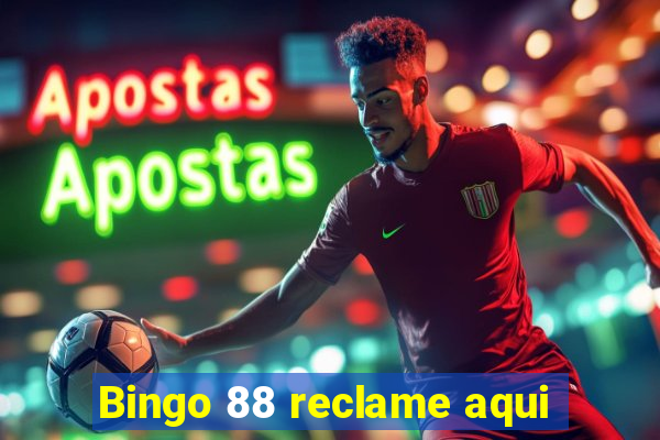 Bingo 88 reclame aqui