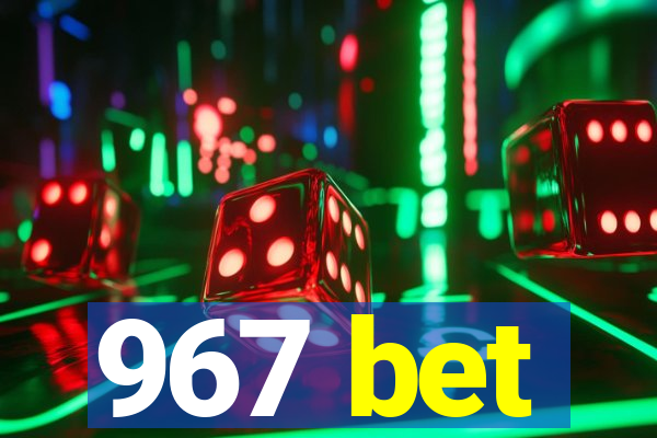 967 bet