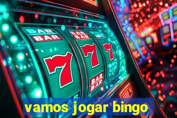 vamos jogar bingo