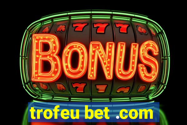 trofeu bet .com