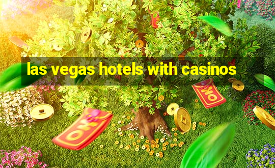 las vegas hotels with casinos