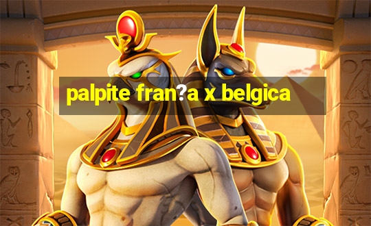 palpite fran?a x belgica