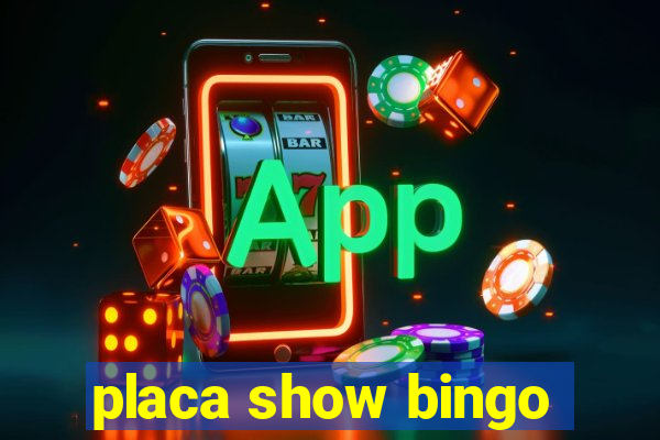 placa show bingo