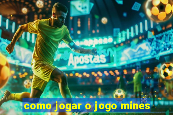 como jogar o jogo mines