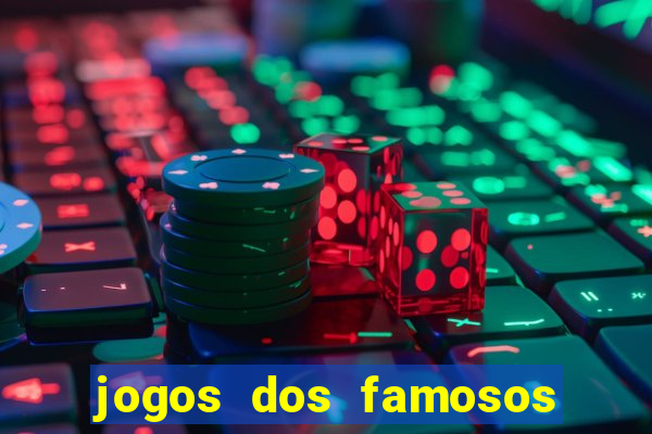 jogos dos famosos para ganhar dinheiro