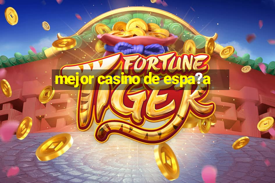 mejor casino de espa?a