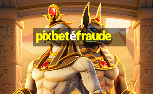 pixbetéfraude