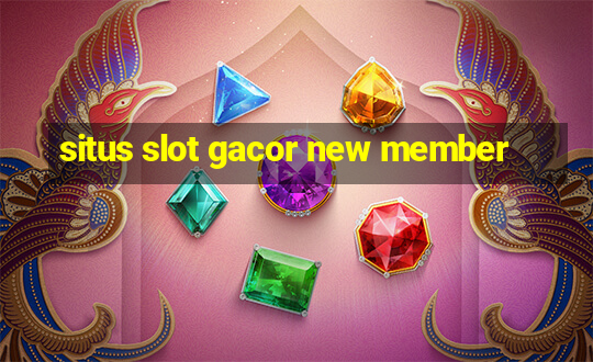 situs slot gacor new member