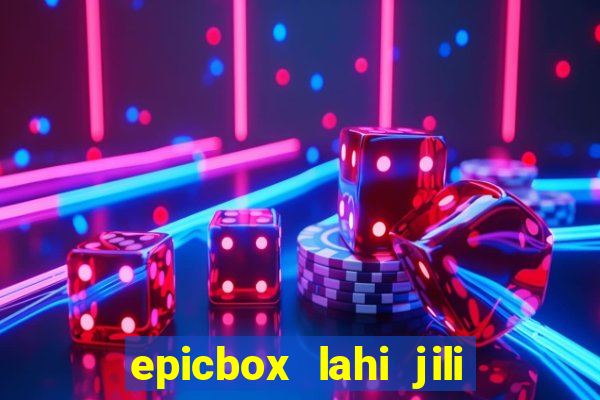 epicbox lahi jili fun sabong