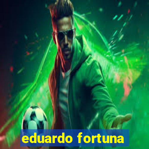 eduardo fortuna