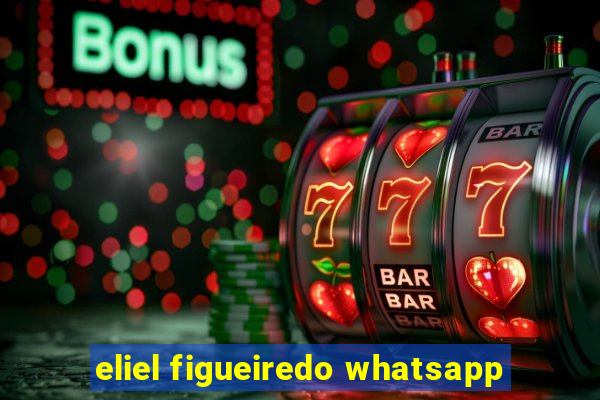 eliel figueiredo whatsapp