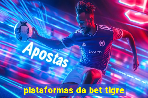 plataformas da bet tigre