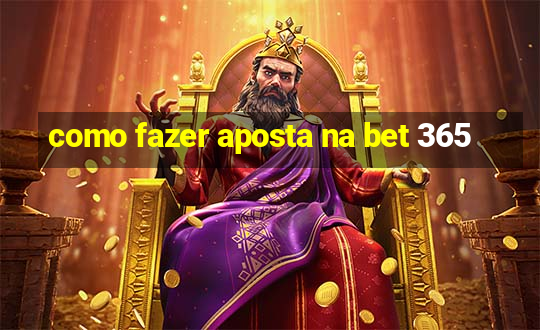 como fazer aposta na bet 365