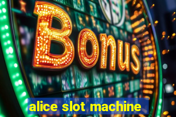 alice slot machine